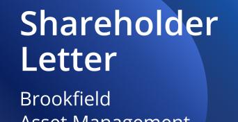 Brookfield Asset Management 2Q25 Letter to Shareholders Brookfield Asset Management 2Q25 Letter to Shareholders